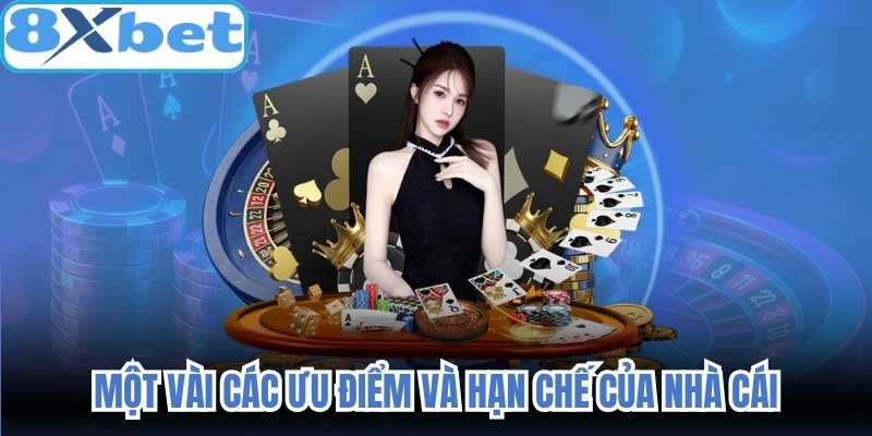 Một vài các ưu điểm và hạn chế của nhà cái