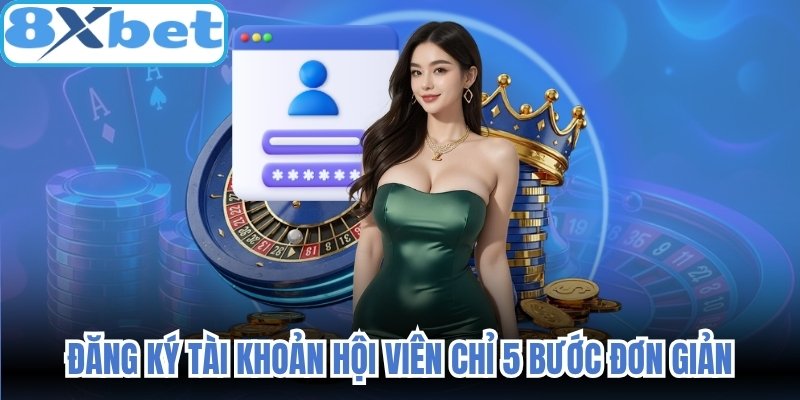 Đăng ký tài khoản hội viên chỉ 5 bước đơn giản