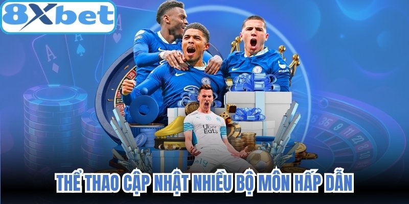 Thể thao cập nhật nhiều bộ môn hấp dẫn
