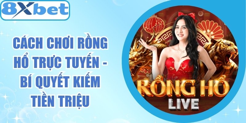 Cách Chơi Rồng Hổ