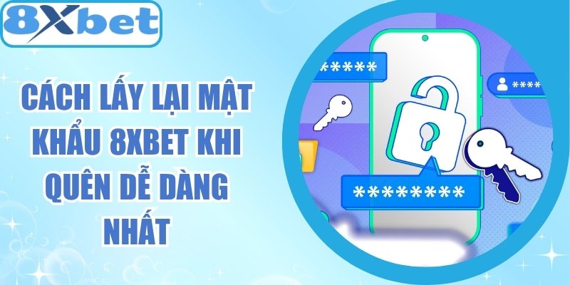 Cách Lấy Lại Mật Khẩu 8xbet